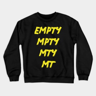 Empty Mpty Mty Mt Word Play Game Crewneck Sweatshirt